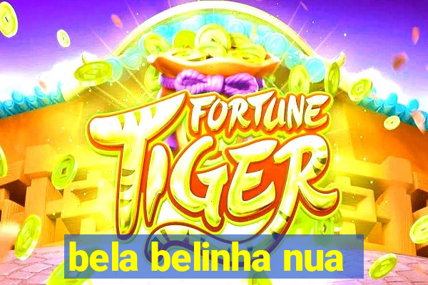 bela belinha nua